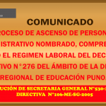 PROCESO DE ASCENSO DE PERSONAL ADMINISTRATIVO NOMBRADO, COMPRENDIDO BAJO EL REGIMEN LABORAL DEL DECRETO LEGISLATIVO N°276 DEL ÁMBITO DE LA DIRECCIÓN REGIONAL DE EDUCACIÓN PUNO.